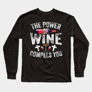 The Power Of Wine Compels You Long Sleeve T-Shirt